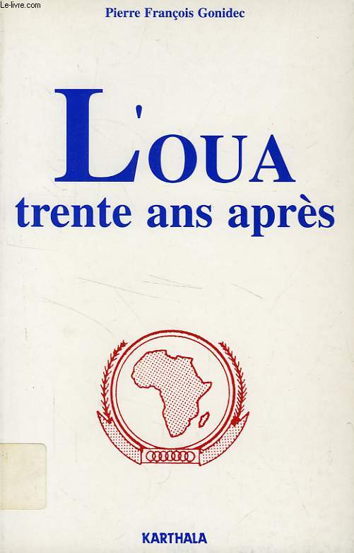 L'OUA, TRENTE ANS APRES, L'UNITE AFRICAINE A L'EPREUVE