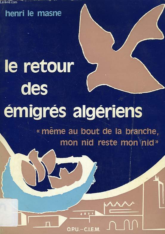 LE RETOUR DES EMIGRES ALGERIENS, PROJETS ET CONTRADICTIONS