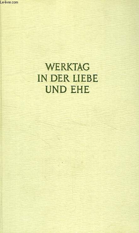 WERKTAG IN DER LIEBE UND EHE