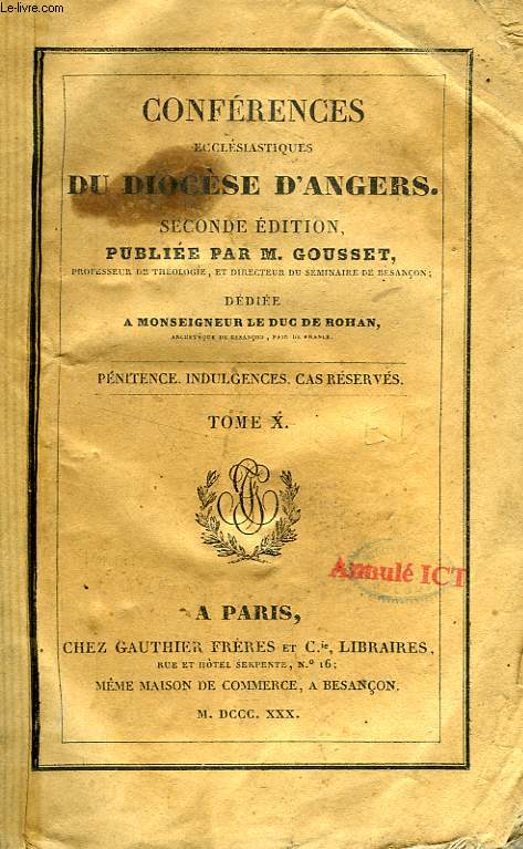 CONFERENCES ECCLESIASTIQUES DU DIOCESE D'ANGERS, TOME X, PENITENCE, INDULGENCES, CAS RESERVES