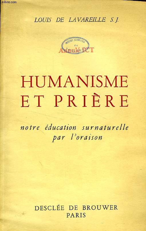 HUMANISME ET PRIERE, NOTRE EDUCATION SURNATURELLE PAR L'ORAISON