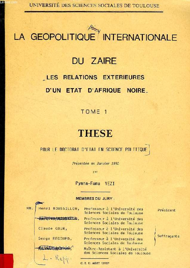 LA GEOPOLITIQUE INTERNATIONALE DU ZAIRE, LES RELATIONS EXTERIEURES D'UN ETAT D'AFRIQUE NOIRE, 2 TOMES (THESE)