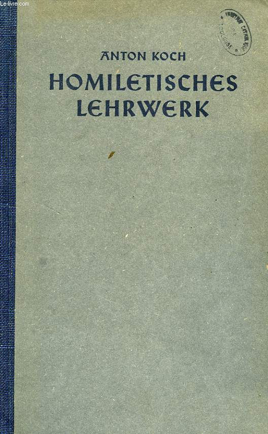 HOMILETISCHES LEHRWERK, SACHQUELLEN FUR PREDIGT UND CHRISTLICHE UNTERWEISUNG (3-4 T.)