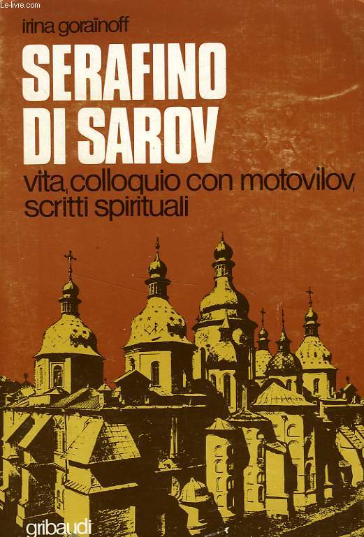 SERAFINO DI SAROV, VITA, COLLOQUIO CON MOTOVILOV, INSEGNAMENTI SPIRITUALI