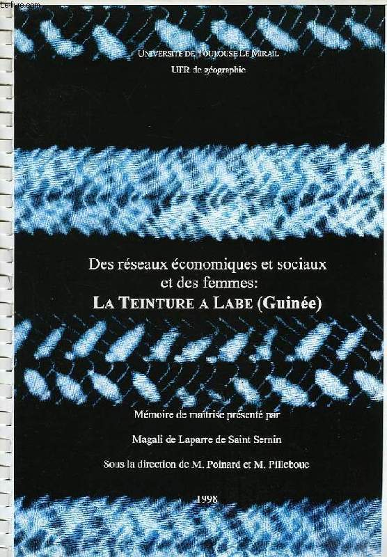 DES RESEAUX ECONOMIQUES ET SOCIAUX ET DES FEMMES: LA TEINTURE A LABE (GUINEE) (MEMOIRE)