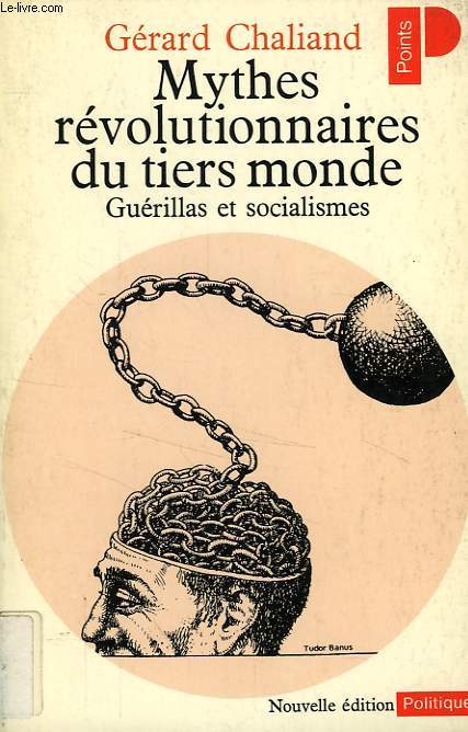 MYTHES REVOLUTIONNAIRES DU TIERS MONDE, GUERILLAS ET SOCIALISMES