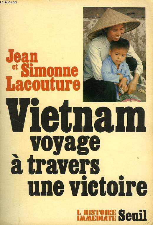 VIETNAM, VOYAGE A TRAVERS UNE VICTOIRE