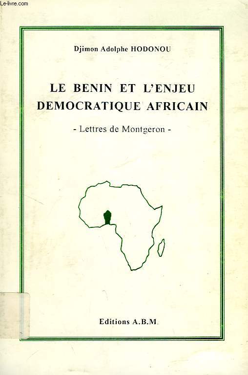 LE BENIN ET L'ENJEU DEMOCRATIQUE AFRICAIN, LETTRES DE MONTGERON