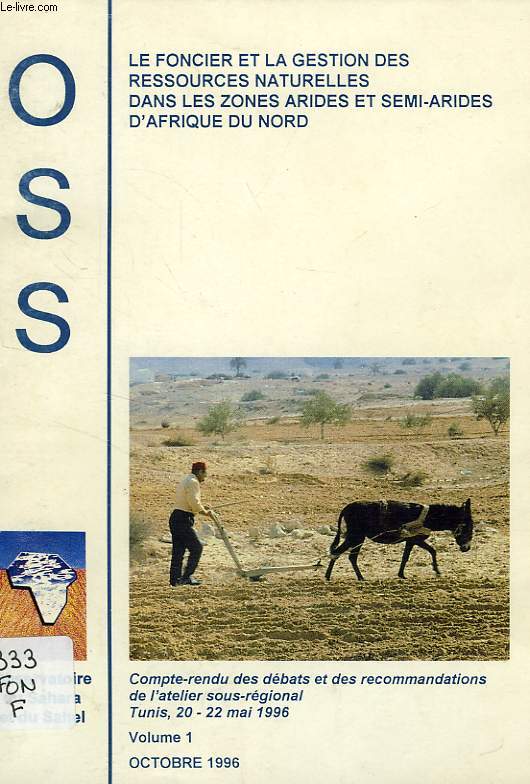 OSS, VOL. 1, OCT. 1996, LE FONCIER ET LA GESTION DES RESSOURCES NATURELLES DANS LES ZONES ARIDES ET SEMI-ARIDES D'AFRIQUE DU NORD