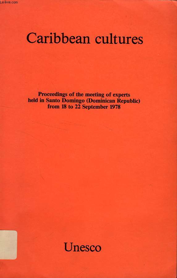 CARIBBEAN CULTURES, PROCEEDINGS OF THE MEETING OF EXPERTS HELD IN SANTO DOMINGO (DOMINICAN REP.) FROM 18 TO 22 SEPT. 1978
