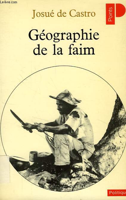 GEOGRAPHIE DE LA FAIM, LE DILEMME BRESILIEN PAIN OU ACIER