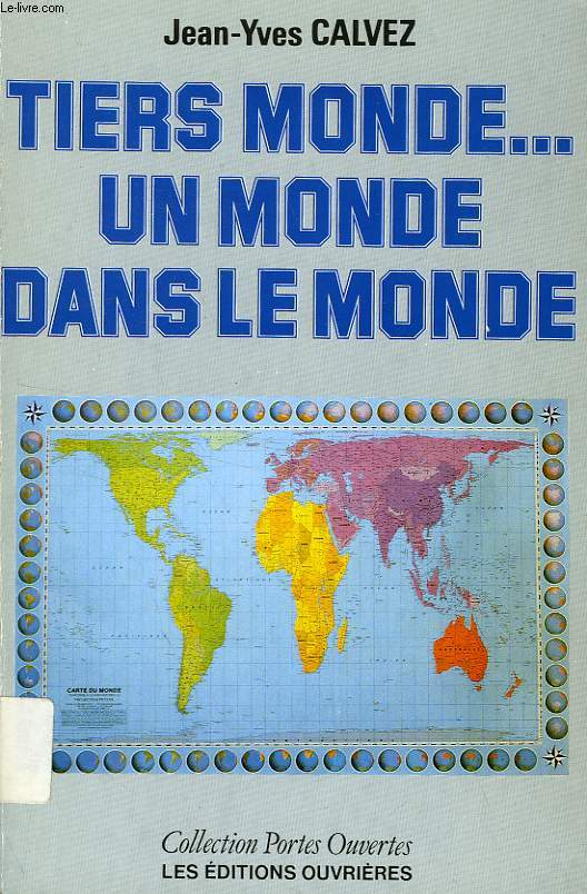 TIERS MONDE... UN MONDE DANS LE MONDE, ASPECTS SOCIAUX, POLITIQUES, INTERNATIONAUX