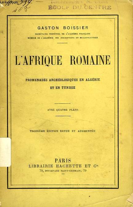 L'AFRIQUE ROMAINE, PROMENADES ARCHEOLOGIQUES EN ALGERIE ET EN TUNISIE