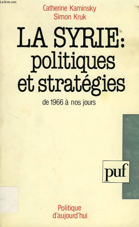 LA SYRIE: POLITIQUES ET STRATEGIES DE 1966 A NOS JOURS