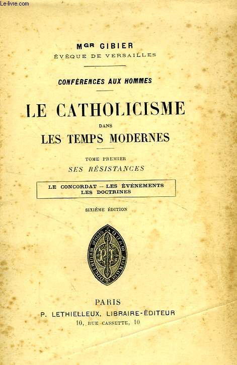 CONFERENCES AUX HOMMES, LE CATHOLICISME DANS LES TEMPS MODERNES, TOME I, SES RESISTANCES