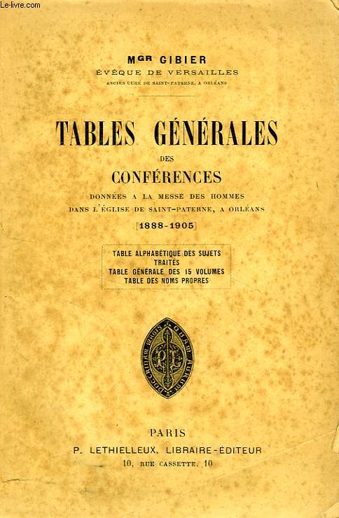 TABLES GENERALES DES CONFERENCES DONNEES A LA MESSE DES HOMMES DANS L'EGLISE DE SAINT-PATERNE, A ORLEANS (1888-1905)