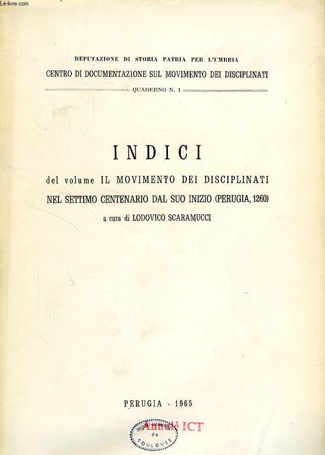 INDICI DEL VOLUME 'IL MOVIMENTO DEI DISCIPLINATI NEL SETTIMO CENTENARIO DAL SUO INIZIO (PERUGIA, 1260)'