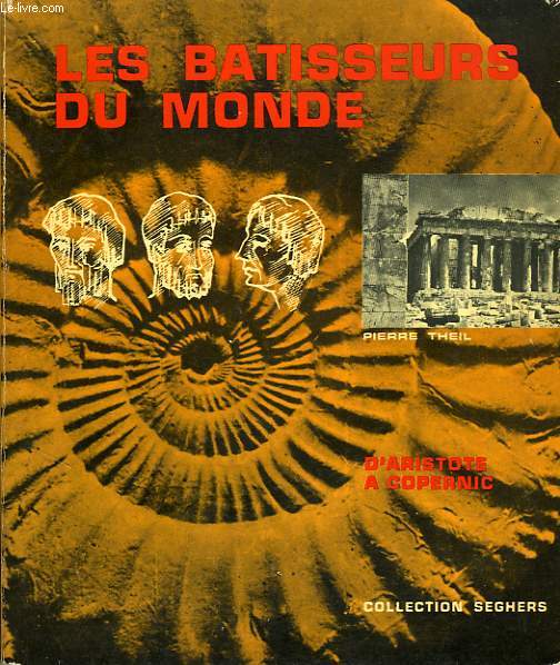 LES BATISSEURS DU MONDE, D'ARISTOTE A COPERNIC