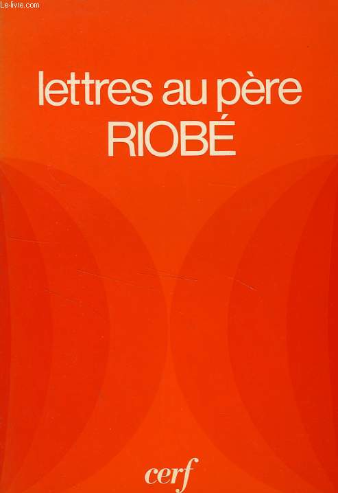 LETTRES AU PERE RIOBE