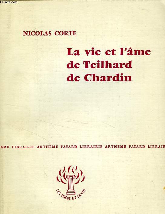 LA VIE ET L'AME DE TEILHARD DE CHARDIN