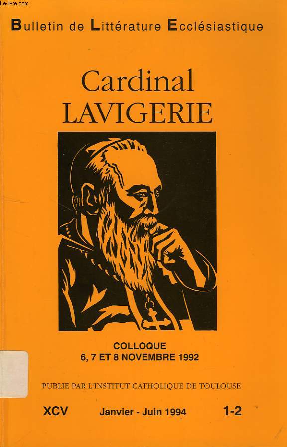 BULLETIN DE LITTERATURE ECCLESIASTIQUE, TOME XCV, 1-2, JAN.-JUIN 1994, CARDINAL LAVIGERIE, PASSION DE L'HOMME, PASSION DE DIEU