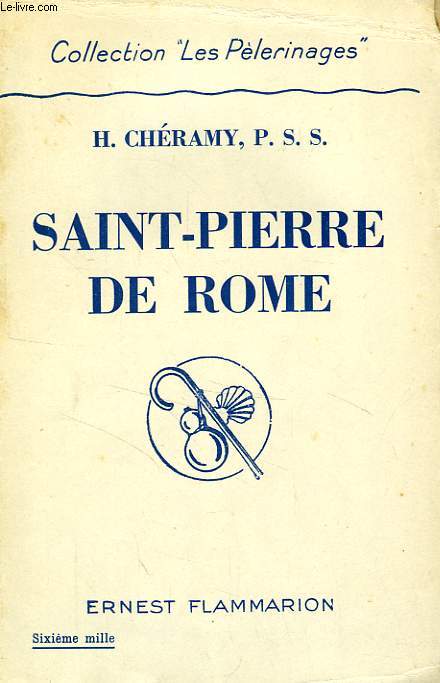 SAINT-PIERRE DE ROME, DE LA TOMBE APOSTOLIQUE A LA BASILIQUE MODERNE