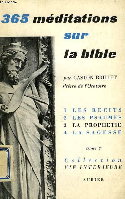 365 MEDITATIONS SUR LA BIBLE, POUR TOUS LES JOURS DE L'ANNEE, TOME 3, PROPHETIE, MEDITATIONS 184 A 275