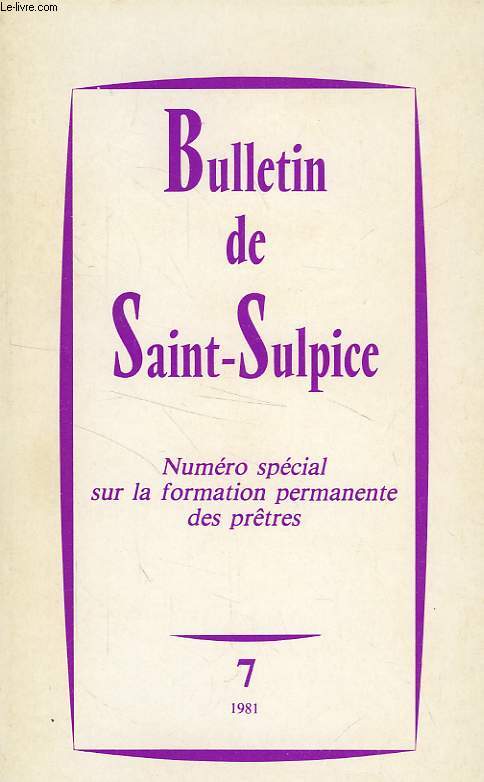 BULLETIN DE SAINT-SULPICE, N 7, 1981, NUMERO SPECIAL SUR LA FORMATION PERMANENTE DES PRETRES