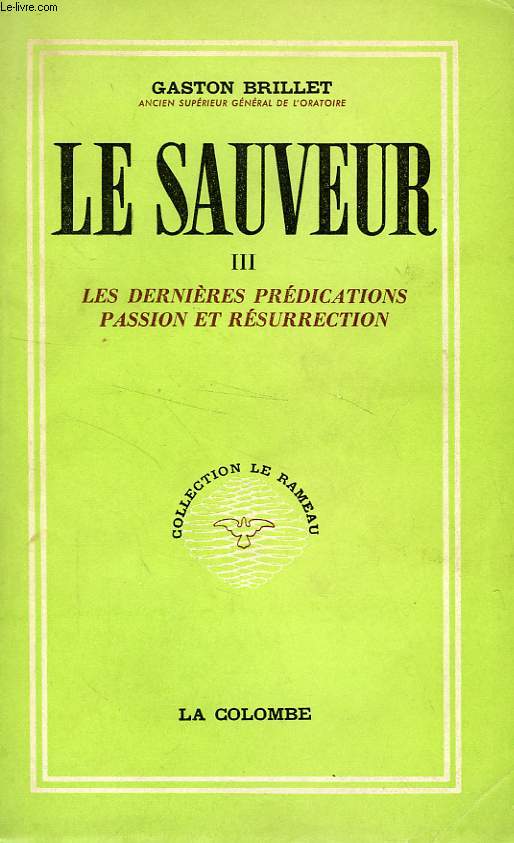 LE SAUVEUR, TOME III, LES DERNIERES PREDICATIONS PASSION ET RESURRECTION, NOTES D'EVANGILE