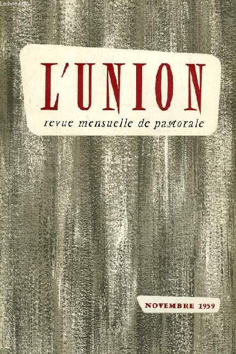 L'UNION, REVUE MENSUELLE DE PASTORALE, N 745, NOV. 1959