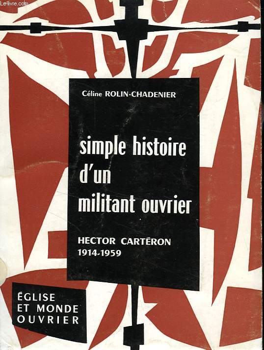 SIMPLE HISTOIRE D'UN MILITANT OUVRIER, HECTOR CARTERON