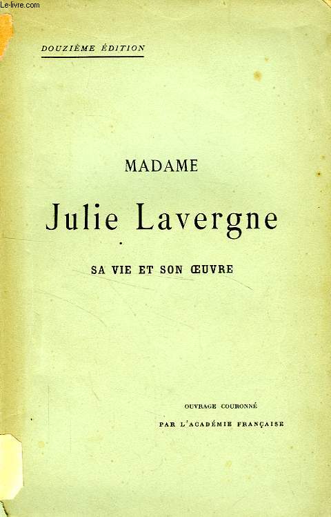 MADAME JULIE LAVERGNE, SA VIE ET SON OEUVRE