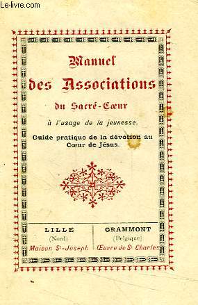 MANUEL DES ASSOCIATIONS OU CONGREGATIONS DU SACRE-COEUR, A L'USAGE DE LA JEUNESSE