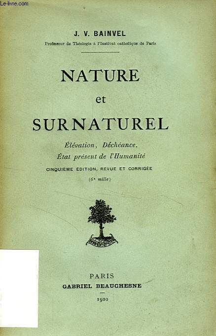 NATURE ET SURNATUREL, ELEVATION, DECHEANCE, ETAT PRESENT DE L'HUMANITE