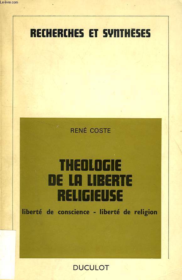 THEOLOGIE DE LA LIBERTE RELIGIEUSE, LIBERTE DE CONSCIENCE, LIBERTE DE RELIGION