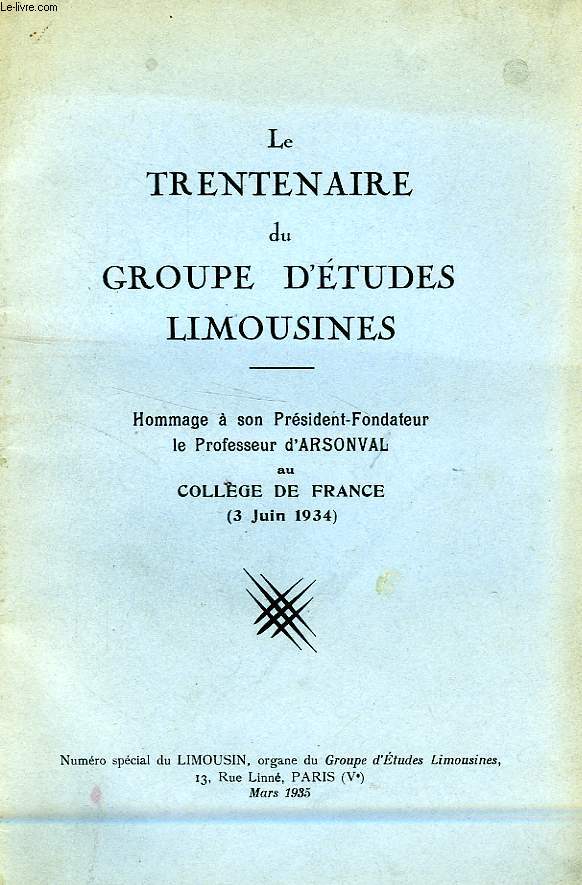 LE TRENTENAIRE DU GROUPE D'ETUDES LIMOUSINES, HOMMAGE A SON PRESIDENT-FONDATEUR LE Prof. D'ARSONVAL, AU COLLEGE DE FRANCE (3 JUIN 1934)