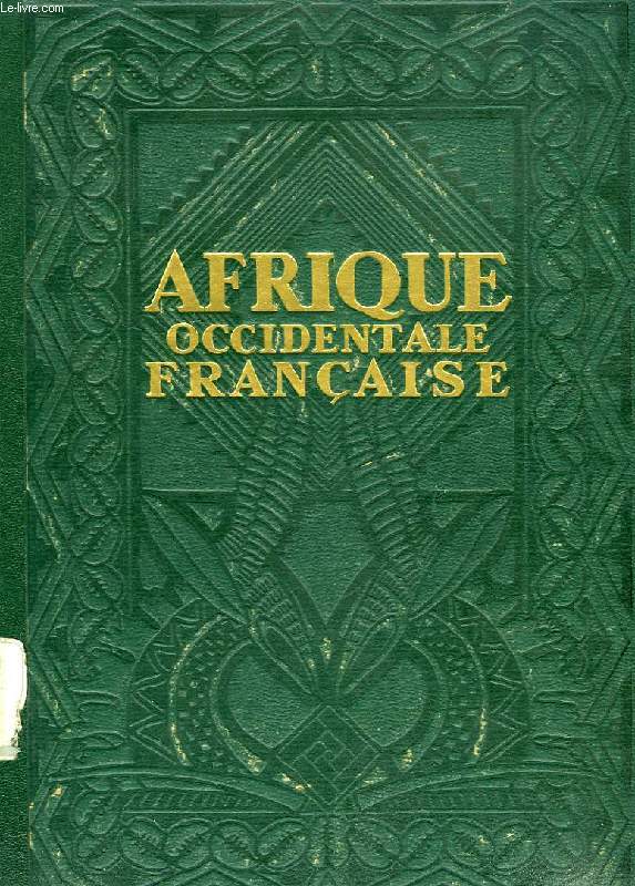 AFRIQUE OCCIDENTALE FRANCAISE, TOME II