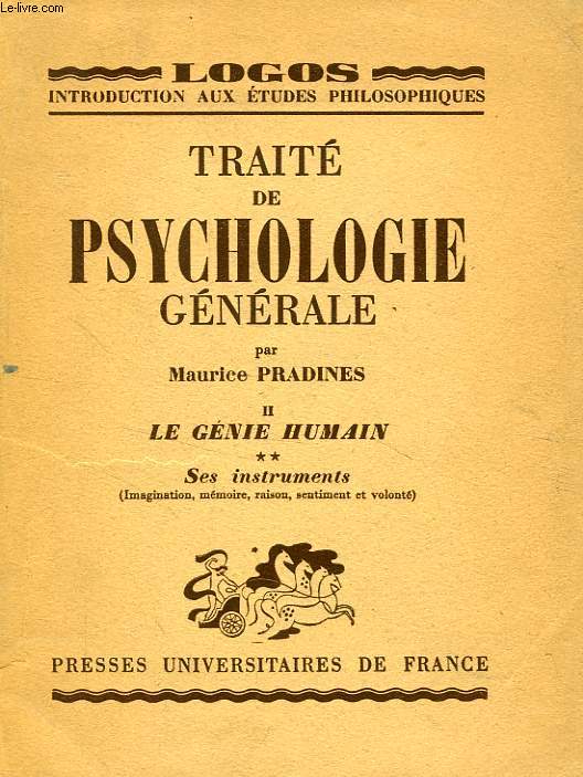 TRAITE DE PSYCHOLOGIE GENERALE, TOME II, LE GENIE HUMAIN, SES INSTRUMENTS
