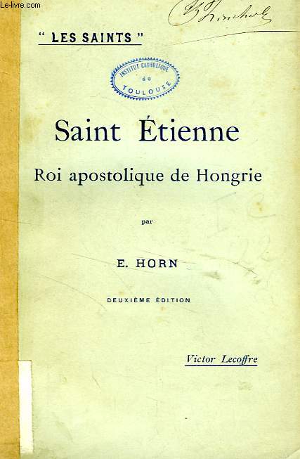 SAINT ETIENNE, ROI APOSTOLIQUE DE HONGRIE