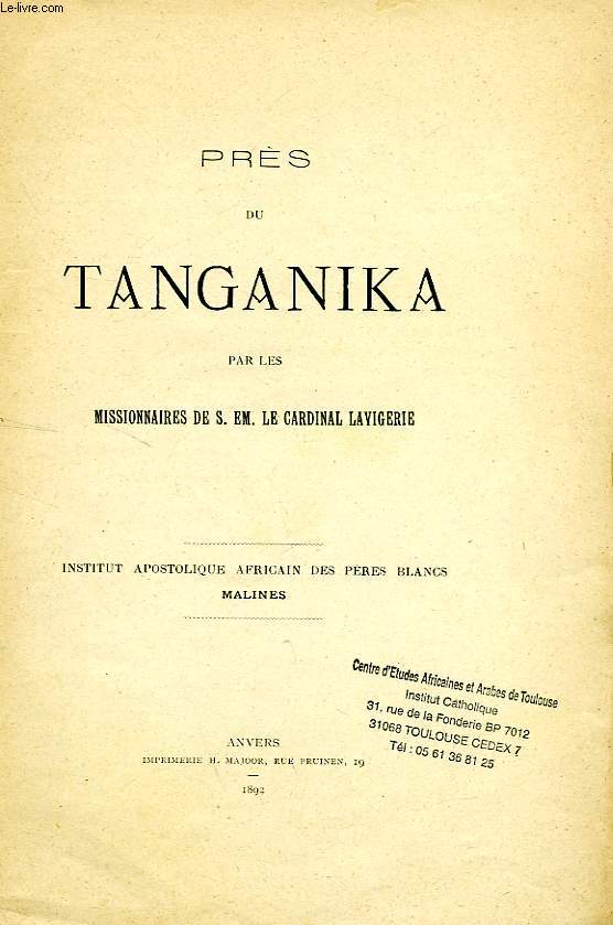 PRES DU TANGANIKA, PAR LES MISSIONNAIRES DE S.E. LE CARDINAL LAVIGERIE