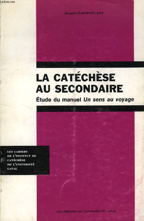 LA CATECHESE AU SECONDAIRE, ETUDE DU MANUEL 'UN SENS AU VOYAGE'