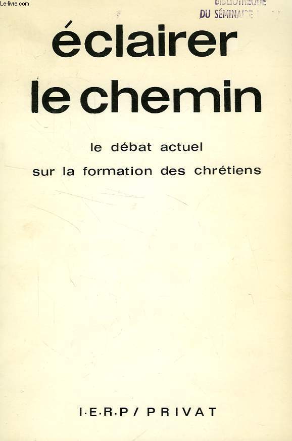 ECLAIRER LE CHEMIN, LE DEBAT ACTUEL SUR LA FORMATION DES CHRETIENS