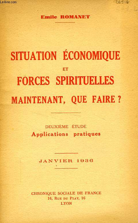 SITUATION ECONOMIQUE ET FORCES SPIRITUELLES, MAINTENANT, QUE FAIRE ?, 2e ETUDE, APPLICATIONS PRATIQUES