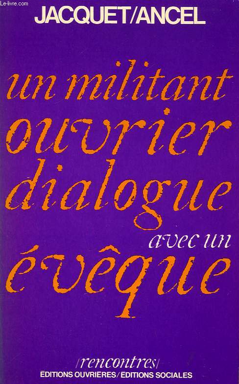 UN MILITANT OUVRIER DIALOGUE AVEC UN EVEQUE