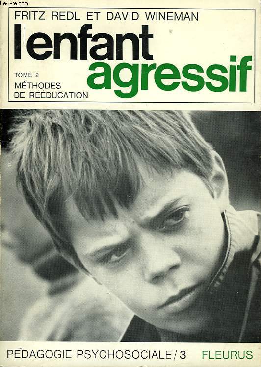 L'ENFANT AGRESSIF, TOME II, METHODES DE REEDUCATION, TECHNIQUES POUR TRAITER L'ENFANT AGRESSIF