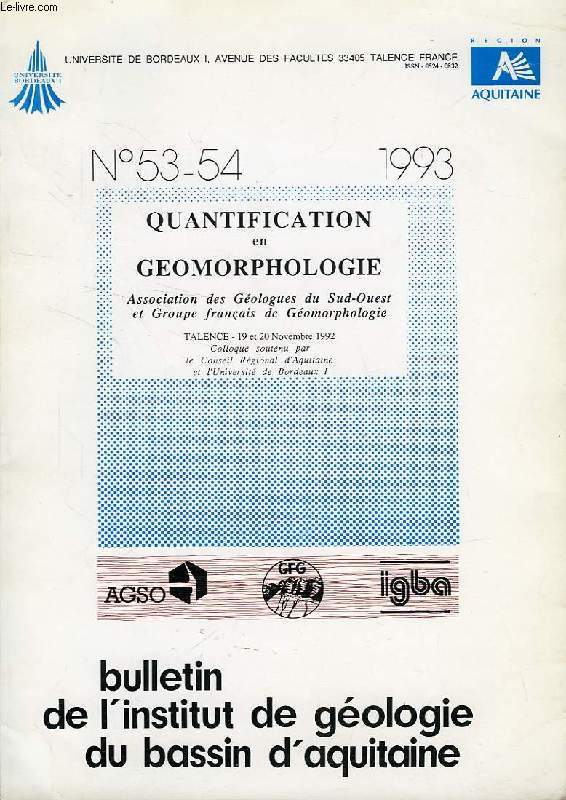 BULLETIN DE L'INSTITUT DE GEOLOGIE DU BASSIN D'AQUITAINE, N 53-54, 1993, QUANTIFICATION EN GEOMORPHOLOGIE