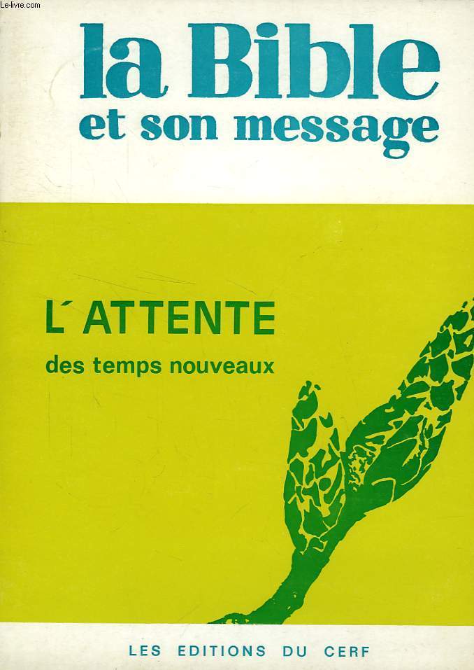 LA BIBLE ET SON MESSAGE, RECUEIL N 7, N 72-80, 1974, L'ATTENTE DES TEMPS NOUVEAUX