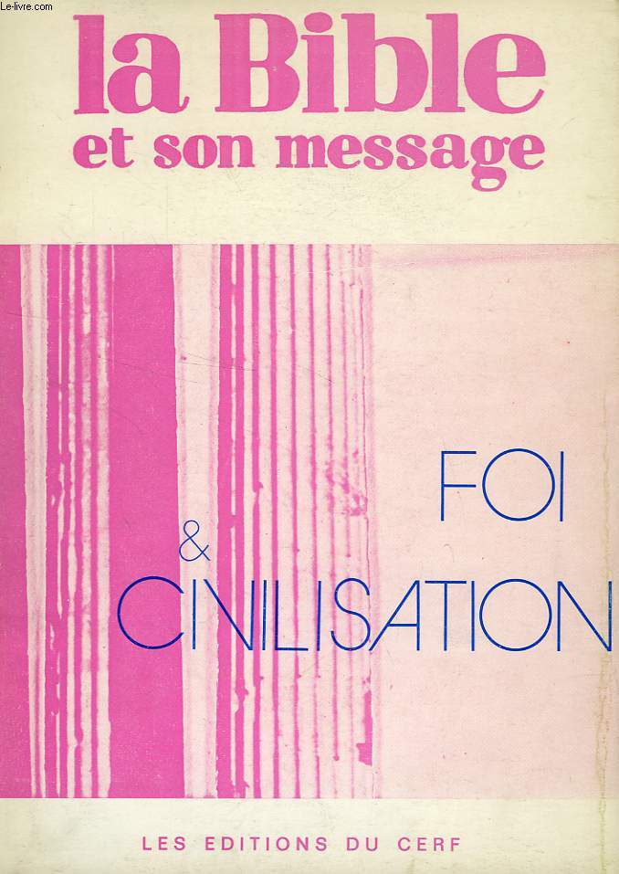 LA BIBLE ET SON MESSAGE, RECUEIL N 8, N 81-86, 1974, FOI & CIVILISATION
