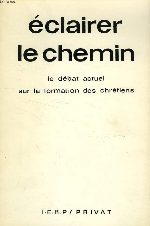 ECLAIRER LE CHEMIN, LE DEBAT ACTUEL SUR LA FORMATION DES CHRETIENS