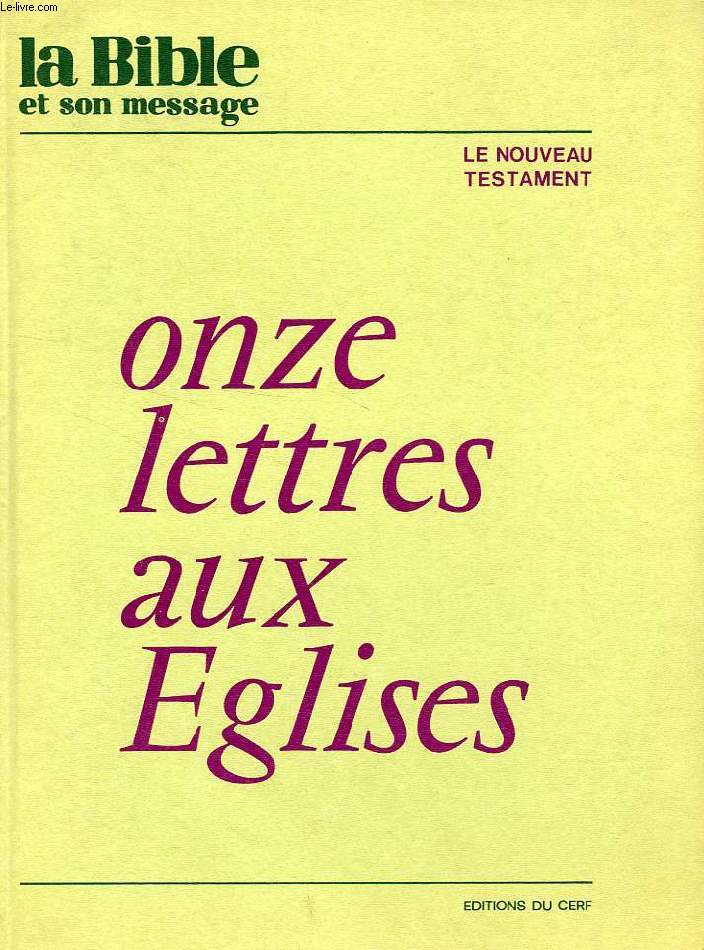 LA BIBLE ET SON MESSAGE, LE NOUVEAU TESTAMENT, RECUEIL N 11, N 111-121, ONZE LETTRES AUX EGLISES